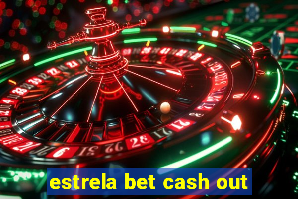 estrela bet cash out